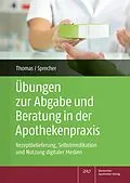 E-Book (pdf) Übungen zur Abgabe und Beratung in der Apothekenpraxis von Annette Thomas, Nadine Yvonne Sprecher