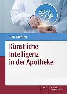 E-Book (pdf) Künstliche Intelligenz in der Apotheke von Marc Kriesten