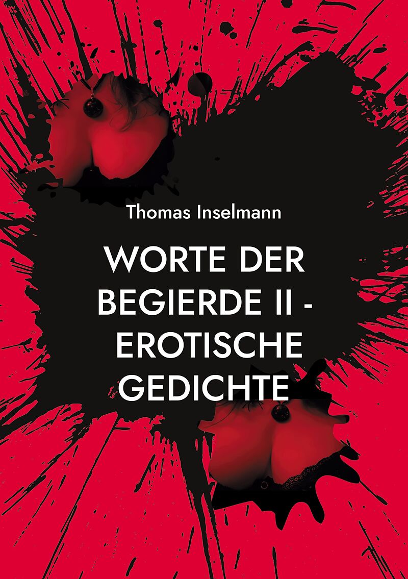 Worte der Begierde II - Erotische Gedichte