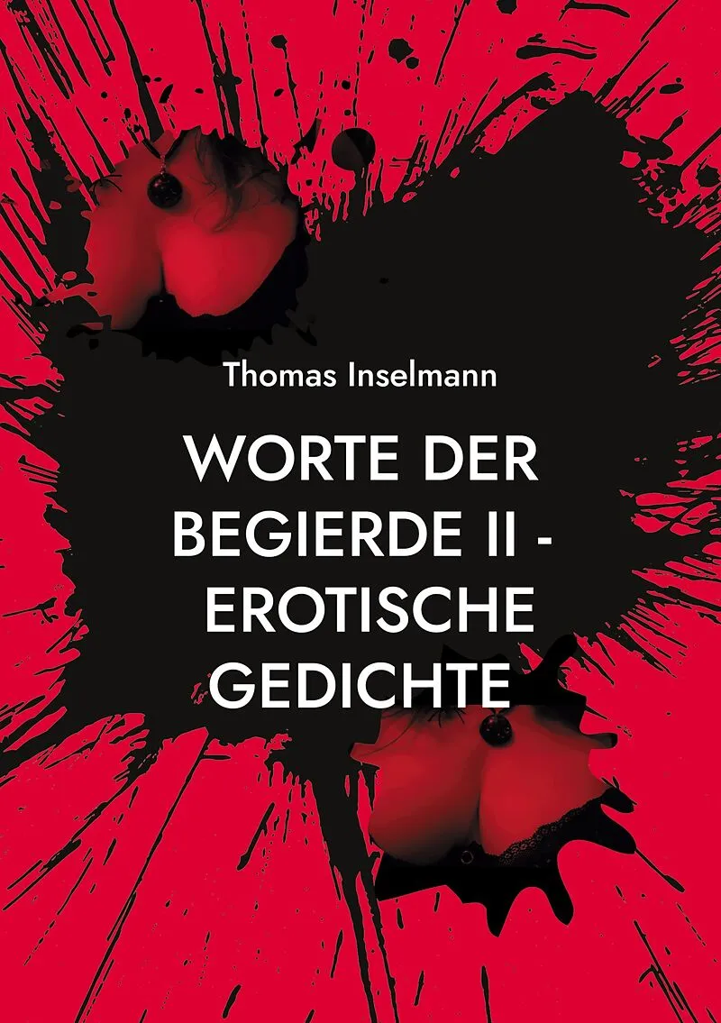 Worte der Begierde II - Erotische Gedichte