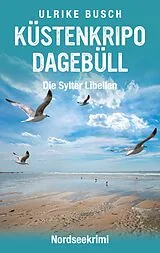 Kartonierter Einband Küstenkripo Dagebüll - Die Sylter Libellen von Ulrike Busch