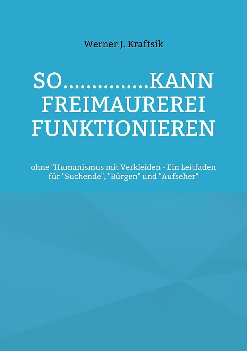 SO...............kann Freimaurerei funktionieren
