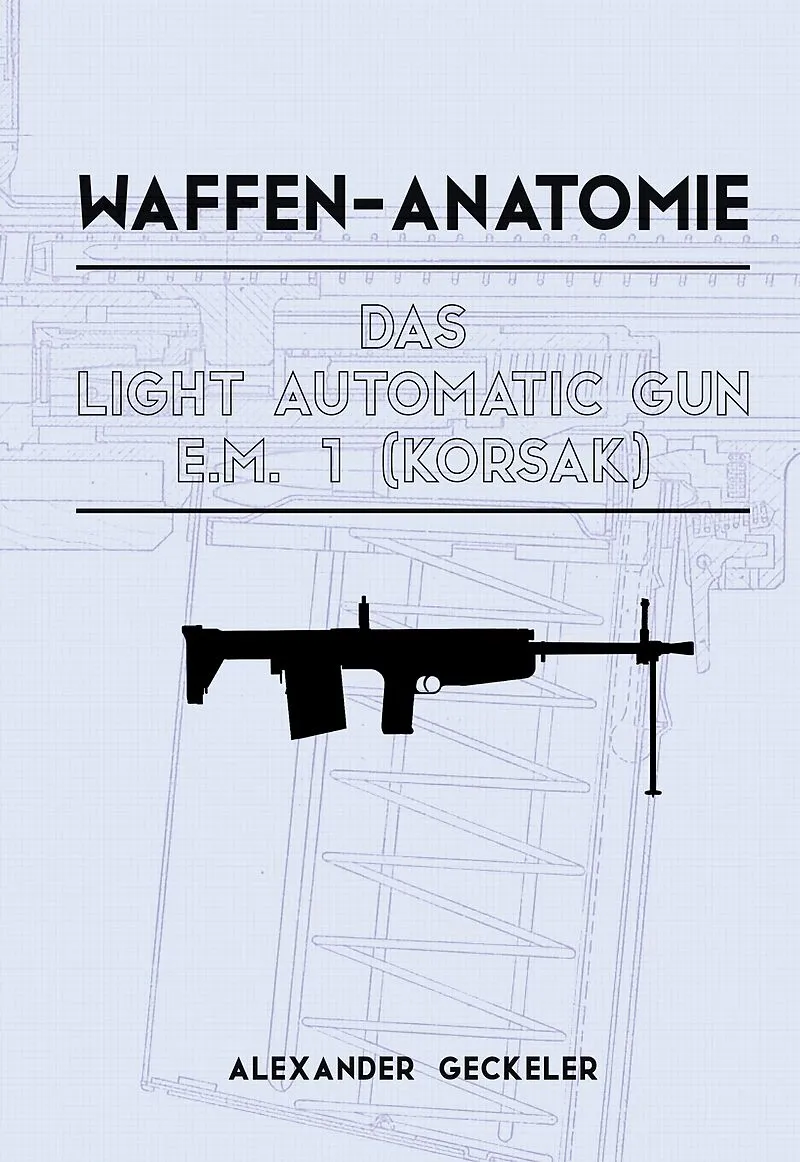 Waffen-Anatomie: Das Light Automatic Gun E.M. 1 (Korsak)