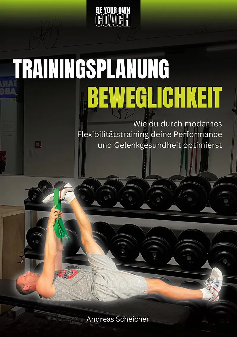 Be Your Own Coach - Trainingsplanung Beweglichkeit