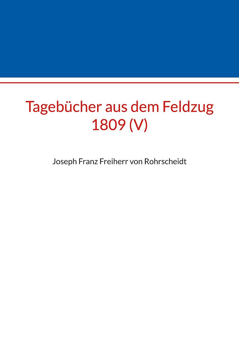 Tagebücher aus dem Feldzug 1809 (V)