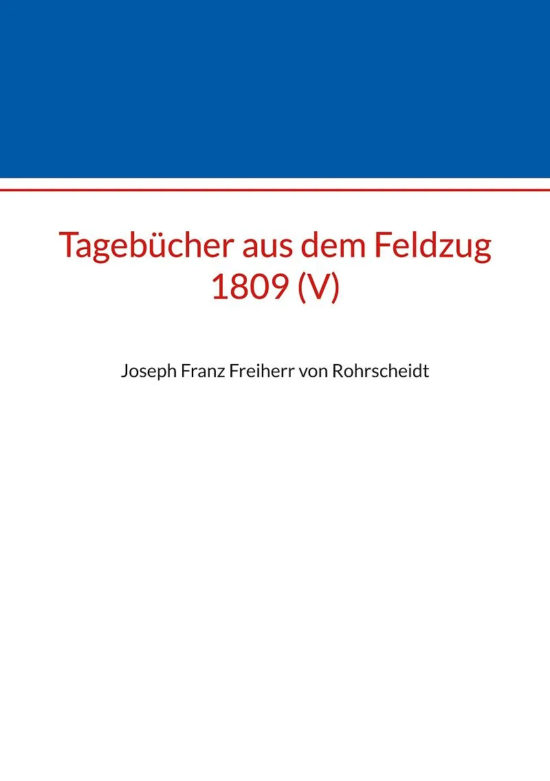 Tagebücher aus dem Feldzug 1809 (V)