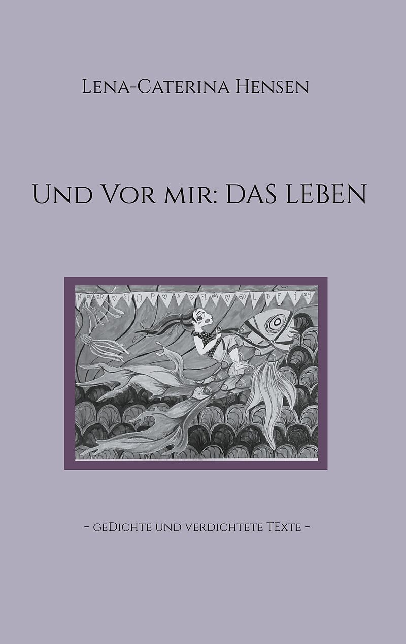 Und vor mir: das Leben