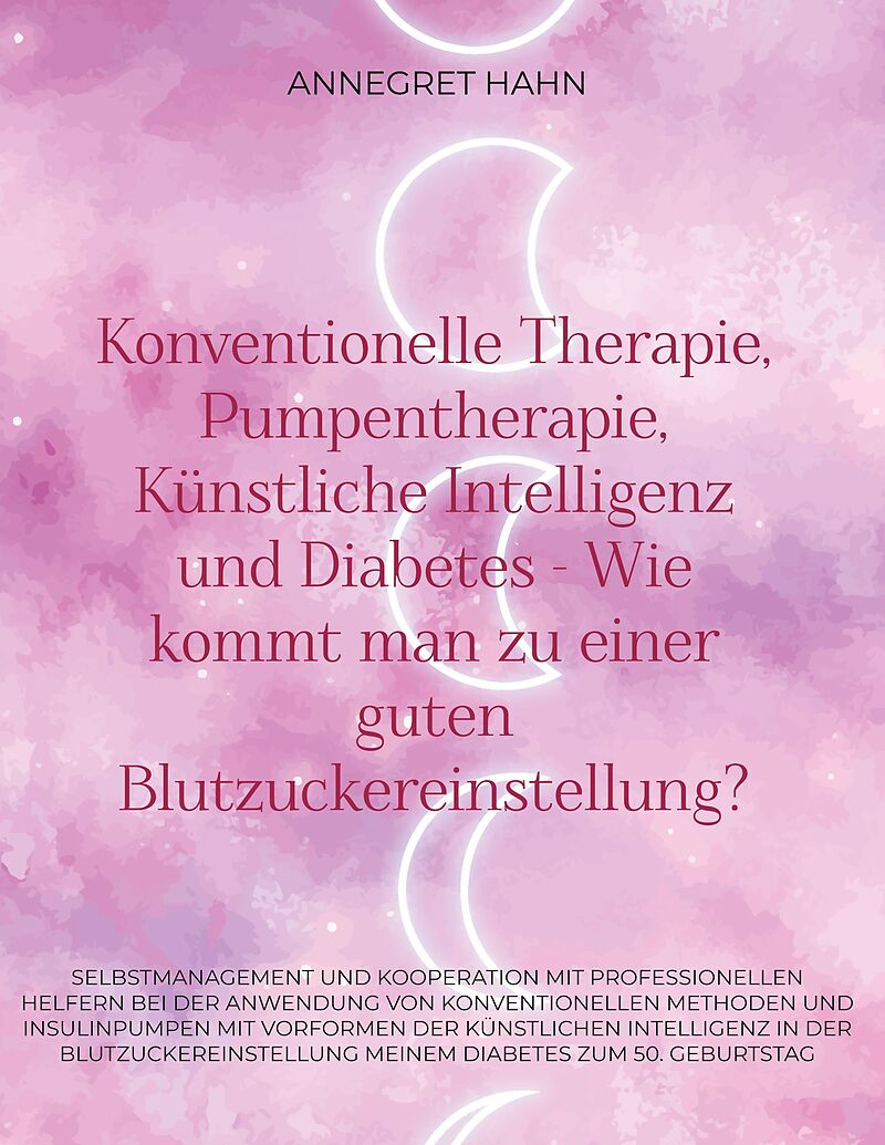 Konventionelle Therapie, Pumpentherapie, Künstliche Intelligenz und Diabetes - Wie kommt man zu einer guten Blutzuckereinstellung?