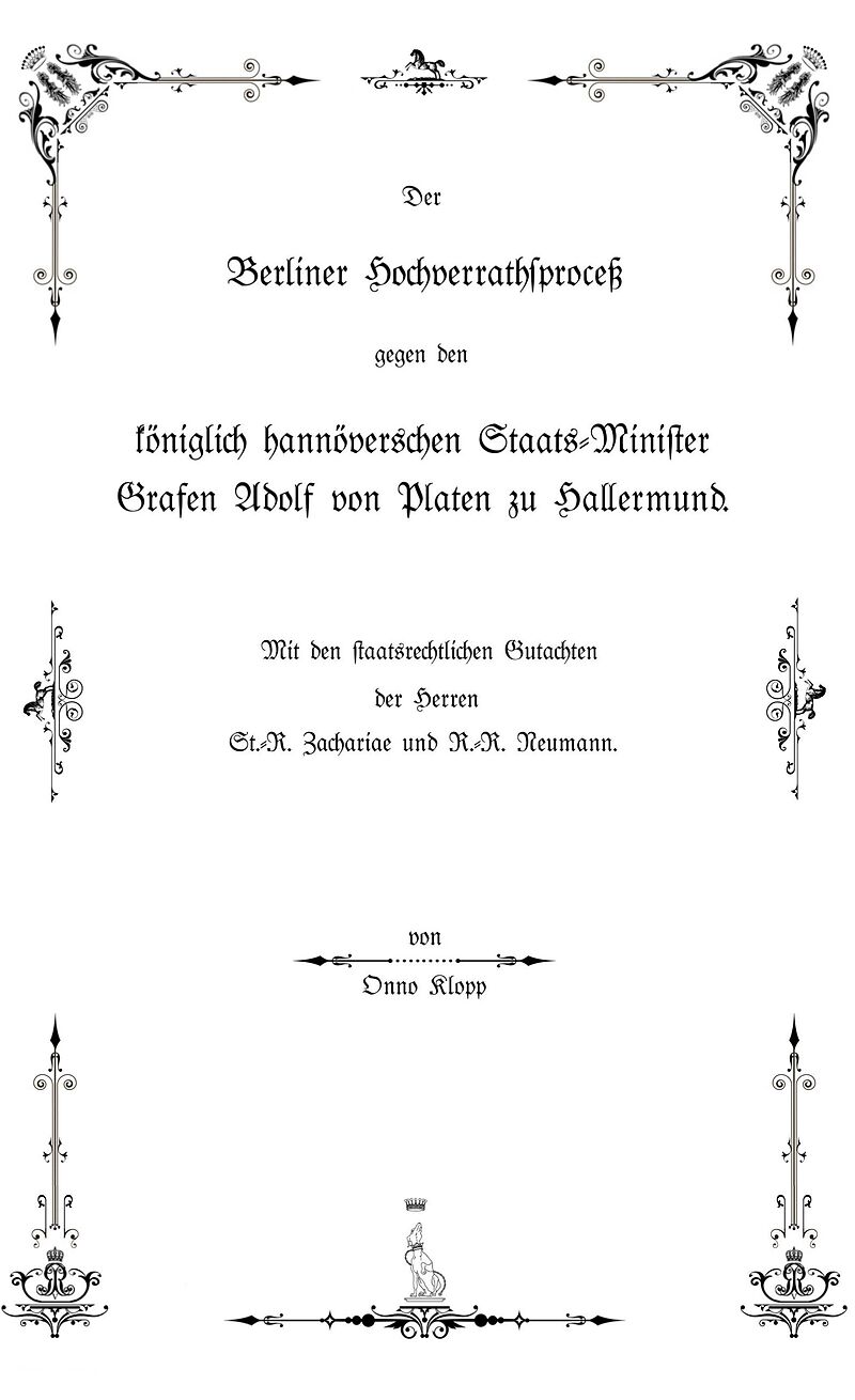 Der Berliner Hochverrathsproceß gegen den königlich hannöverschen Staats-Minister Grafen Adolf von Platen zu Hallermund