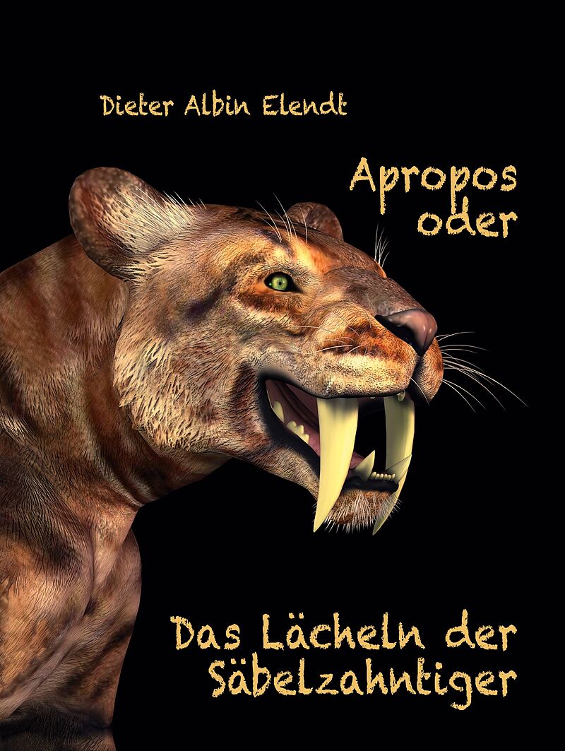 Apropos oder Das Lächeln der Säbelzahntiger