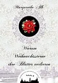 E-Book (epub) Warum Weihnachtssterne ihre Blätter verlieren von Margarethe Alb