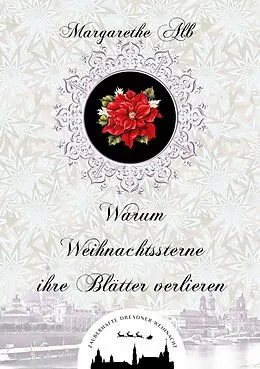 E-Book (epub) Warum Weihnachtssterne ihre Blätter verlieren von Margarethe Alb