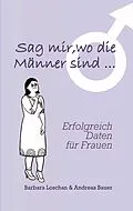 E-Book (epub) Sag' mir, wo die Männer sind... / Sag' mir, wo die Frauen sind... von Barbara Loschan, Andreas Bauer