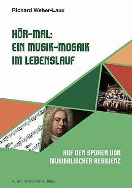 E-Book (epub) Hör-Mal: Ein Musik-Mosaik im Lebenslauf von Richard Weber-Laux