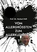 E-Book (epub) Vom Allergrößten zum Allerkleinsten von Herbert Höft