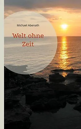 E-Book (epub) Welt ohne Zeit von Michael Abenath