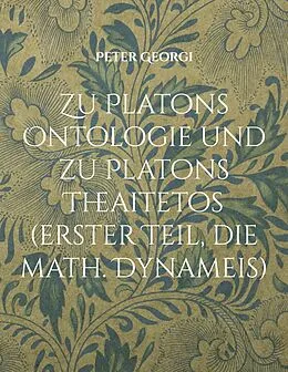 E-Book (epub) Zu Platons Ontologie und zu Platons Theaitetos (erster Teil, die math. Dynameis) von Peter Georgi