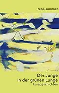 E-Book (epub) Der Junge in der grünen Lunge von René Sommer