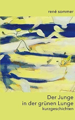E-Book (epub) Der Junge in der grünen Lunge von René Sommer