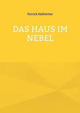 E-Book (epub) Das Haus im Nebel von Patrick Hofstetter