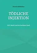 E-Book (epub) Tödliche Injektion von Patrick Hofstetter