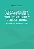 E-Book (epub) "Dennoch bleibe ich stets bei Dir" - von der Zähigkeit der Hoffnung von Christian Riniker