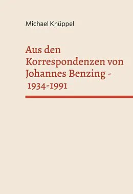 E-Book (epub) Aus den Korrespondenzen von Johannes Benzing 1934-1991 von Michael Knüppel