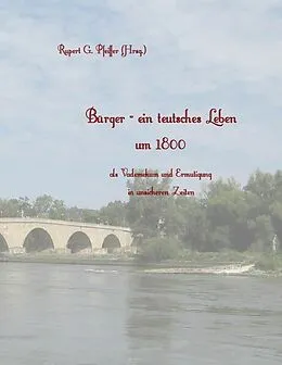 E-Book (epub) Bürger - ein teutsches Leben um 1800 von Rupert G. Pfeiffer