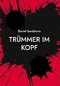 E-Book (epub) Trümmer im Kopf von Daniel Sandsturm