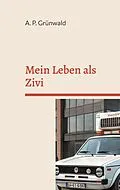 E-Book (epub) Mein Leben als Zivi von A. P. Grünwald