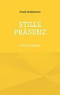 E-Book (epub) Stille Präsenz von Frank Kralemann