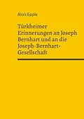E-Book (epub) Türkheimer Erinnerungen an Joseph Bernhart und an die Joseph-Bernhart-Gesellschaft von Alois Epple