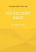 E-Book (epub) 100 Prozent Haus von Christoph Jaskulski, Volker Hinz
