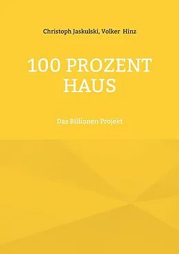E-Book (epub) 100 Prozent Haus von Christoph Jaskulski, Volker Hinz