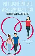 E-Book (epub) Die Pflegeorientierte Verschrenkungstheorie von Berthold Schrenk