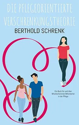 E-Book (epub) Die Pflegeorientierte Verschrenkungstheorie von Berthold Schrenk