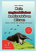 E-Book (epub) Mein unglaubliches Ameisenbären Wissen von Andra Wolter