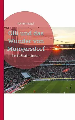 E-Book (epub) Olli und das Wunder von Müngersdorf von Jochen Nagel