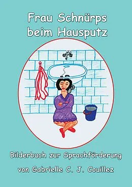 E-Book (epub) Frau Schnürpf beim Hausputz von Gabrielle C. J. Couillez