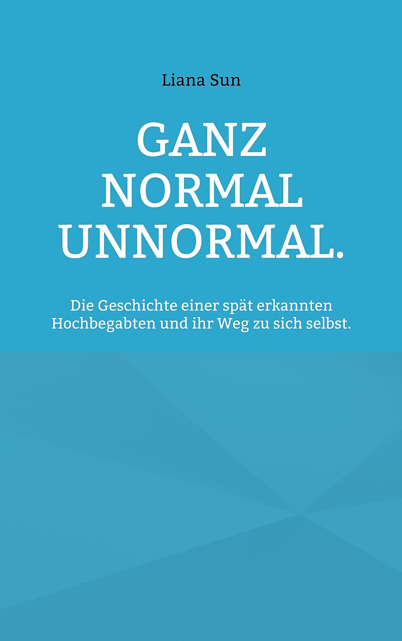 Ganz normal unnormal.