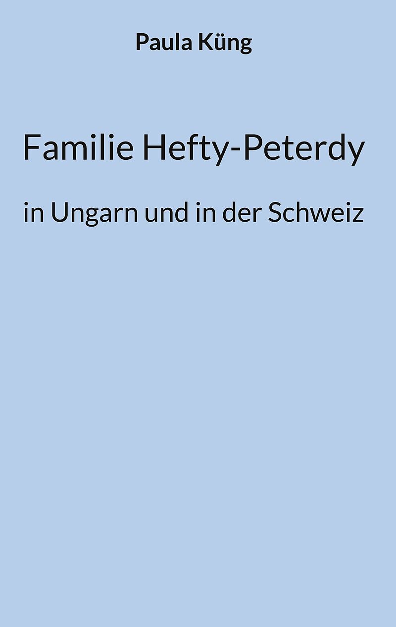 Familie Hefty-Peterdy in Ungarn und in der Schweiz