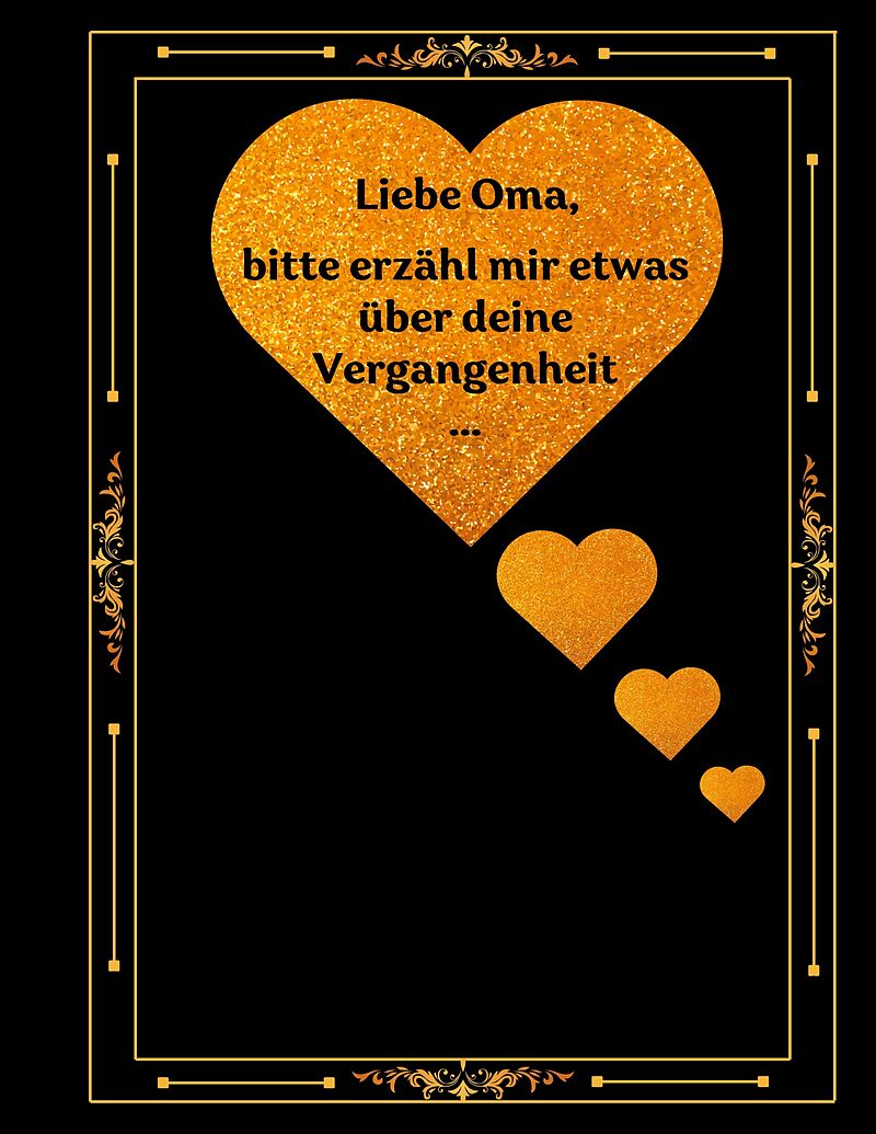 Liebe Oma, bitte erzähl mir etwas über deine Vergangenheit...
