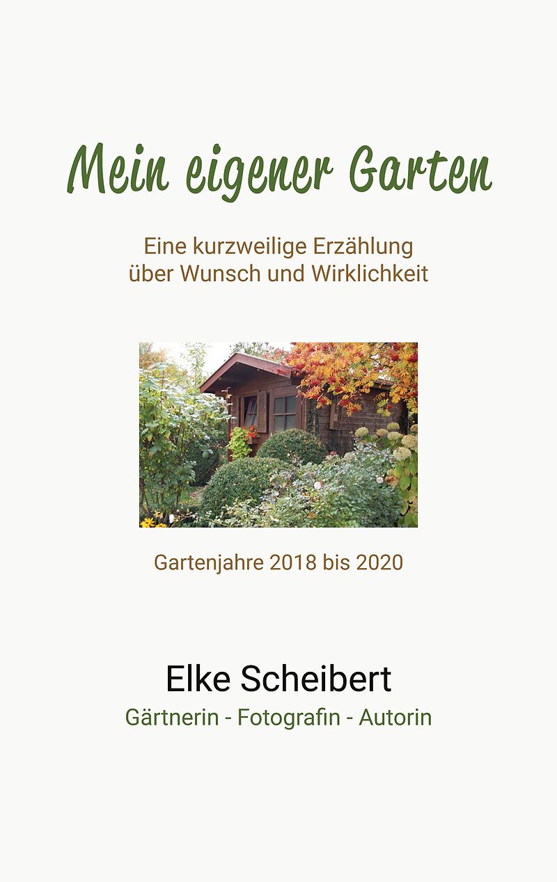 Mein eigener Garten - Eine kurzweilige Erzählung über Wunsch und Wirklichkeit.