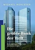 E-Book (epub) Die größte Bank der Welt von Michael Rohleder
