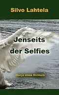 E-Book (epub) Jenseits der Selfies von Silvo Lahtela
