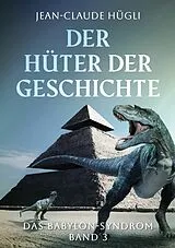 E-Book (epub) Der Hüter der Geschichte von Jean-Claude Hügli