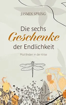 E-Book (epub) Die sechs Geschenke der Endlichkeit von Jasmin Spring