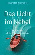 E-Book (epub) Das Licht im Nebel von Hanspeter Gautschin