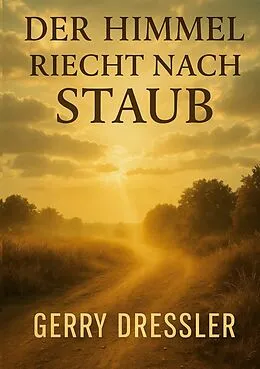 E-Book (epub) Der Himmel riecht nach Staub von Gerry Dressler