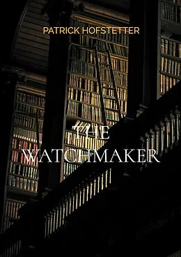 E-Book (epub) The Watchmaker von Patrick Hofstetter